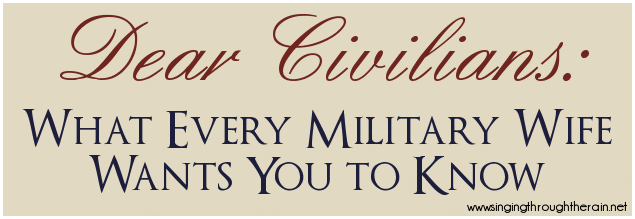 Dear Civilians: What Every Military Wife Wants You to Know