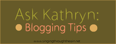 Ask Kathryn: Blogging Tips