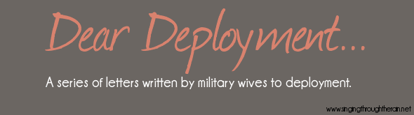 Dear Deployment: Respectfully, My Heart