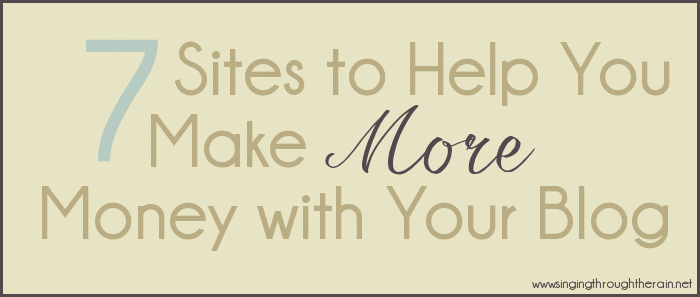 7 Sites To Help You Make More Money With Your Blog