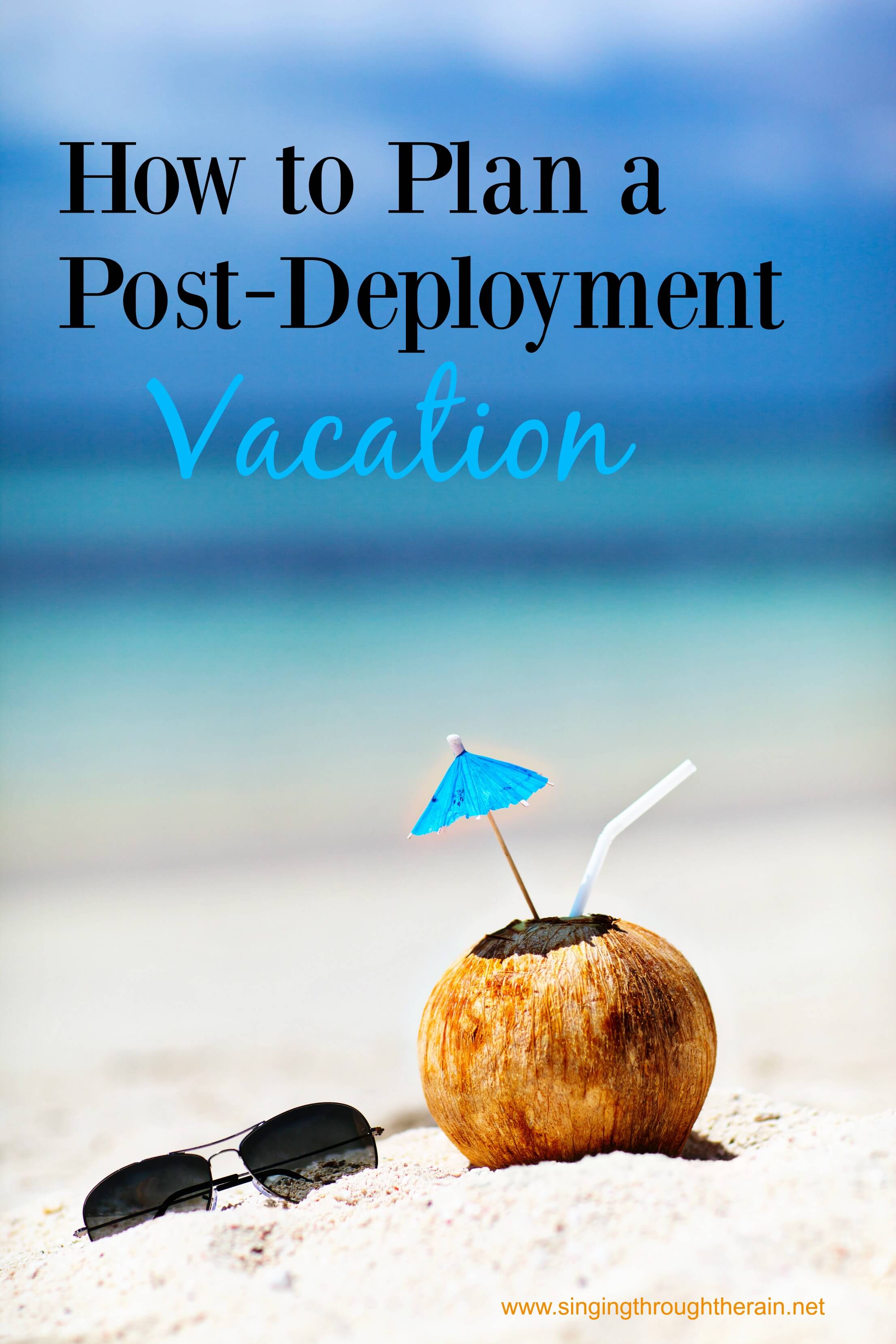How to Plan a Post-Deployment Vacation