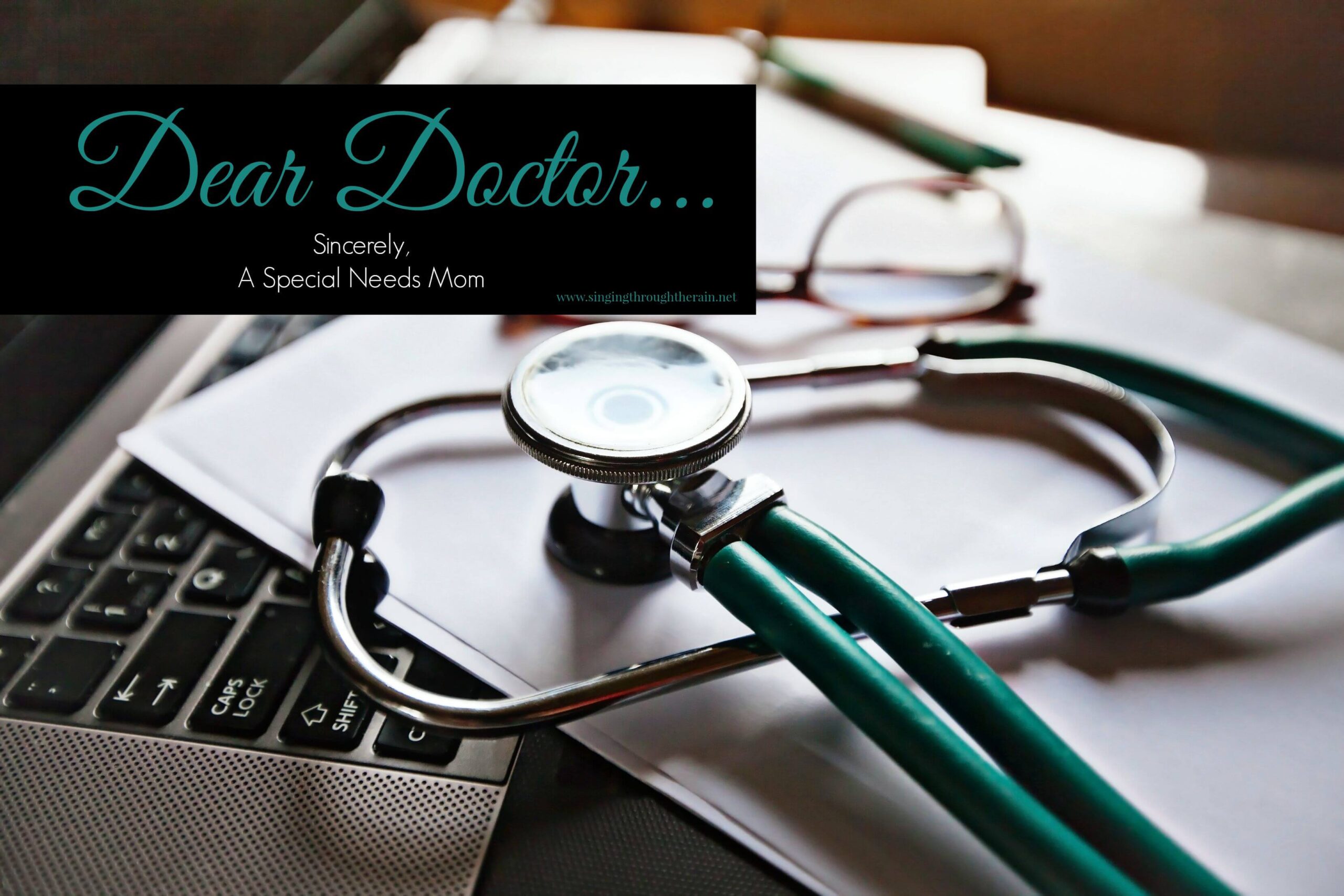 Dear Doctor… Sincerely a Special Needs Mom