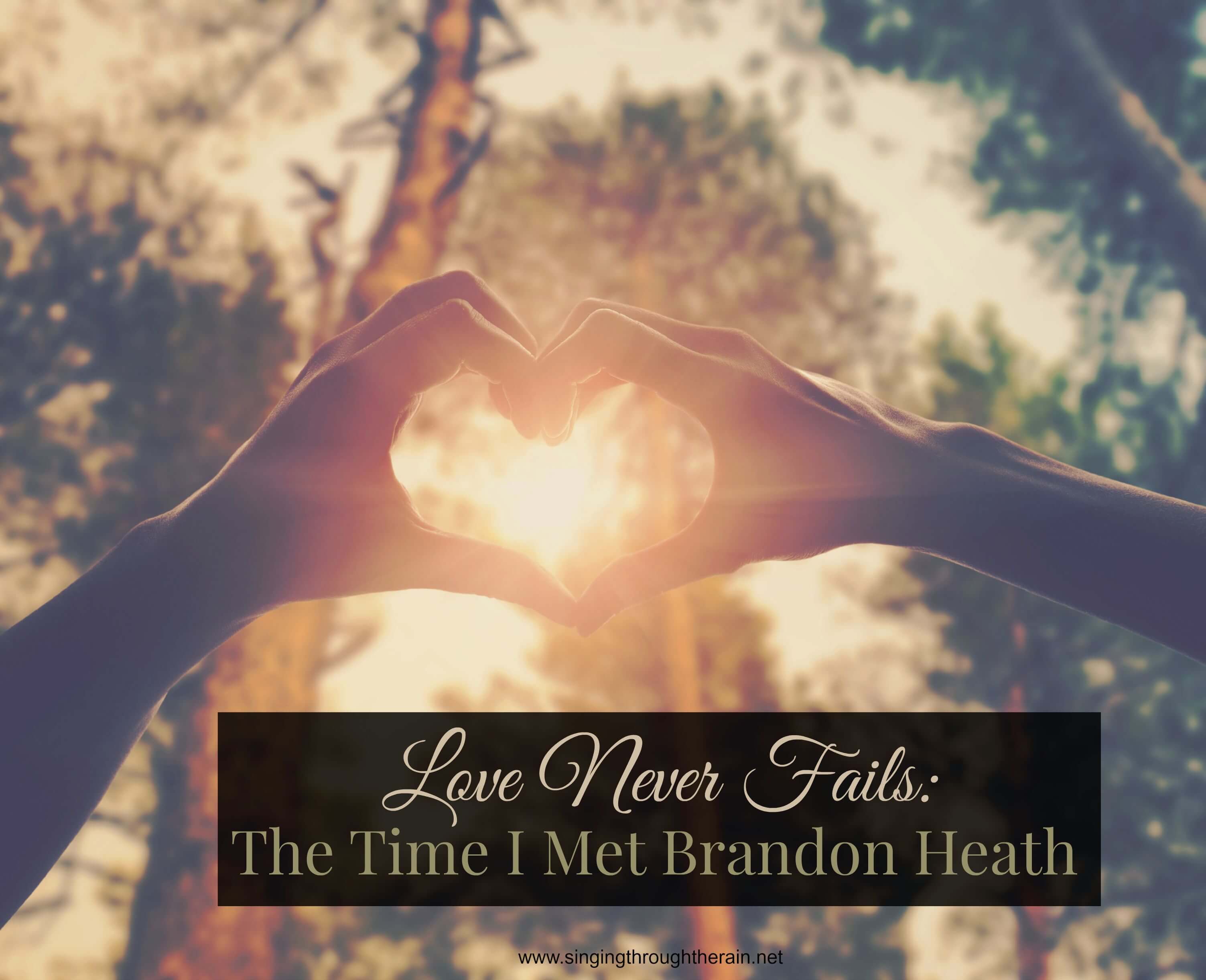 Love Never Fails: The Time I Met Brandon Heath
