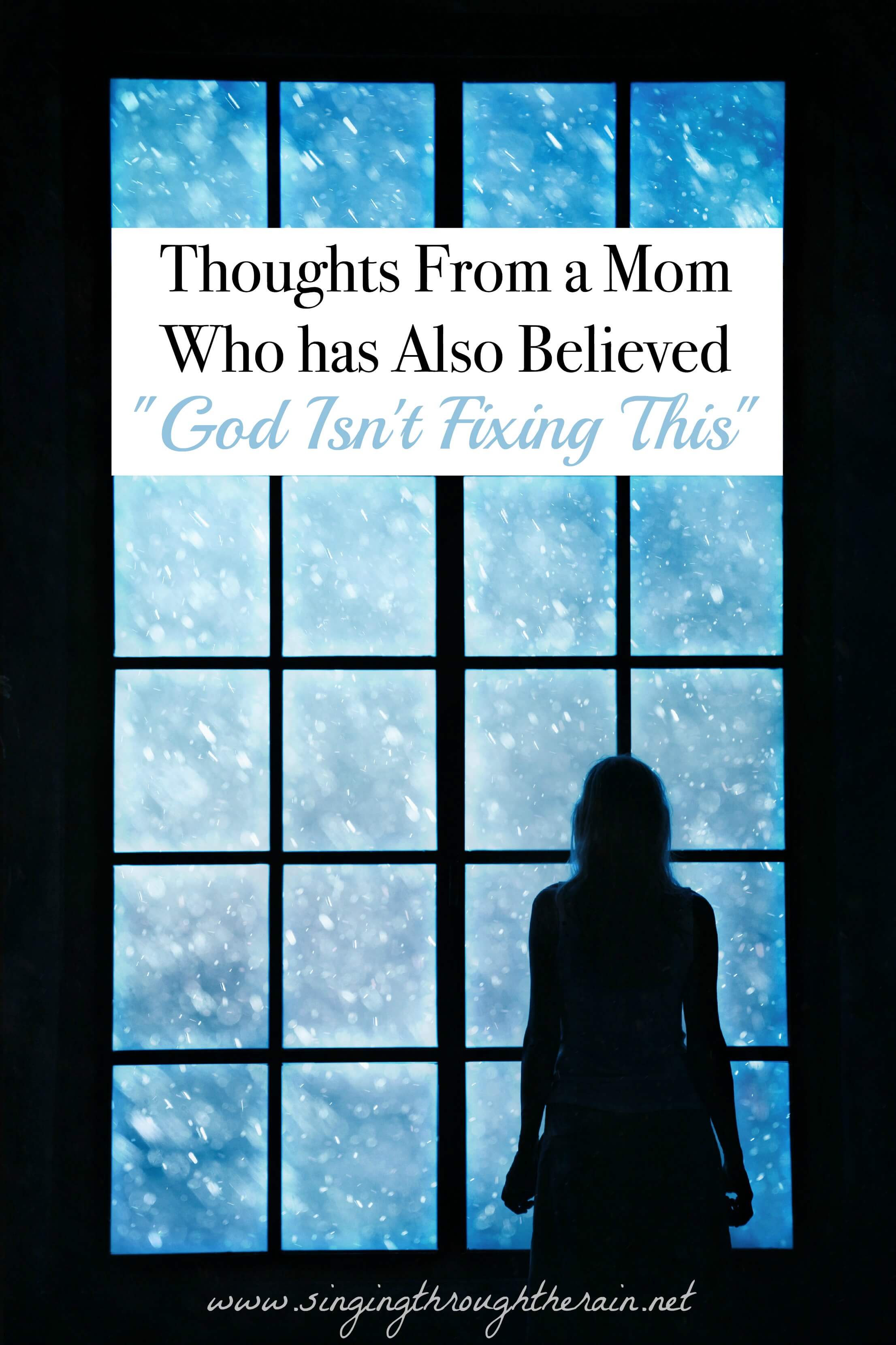 Thoughts From a Mom Who has Also Believed “God Isn’t Fixing This”