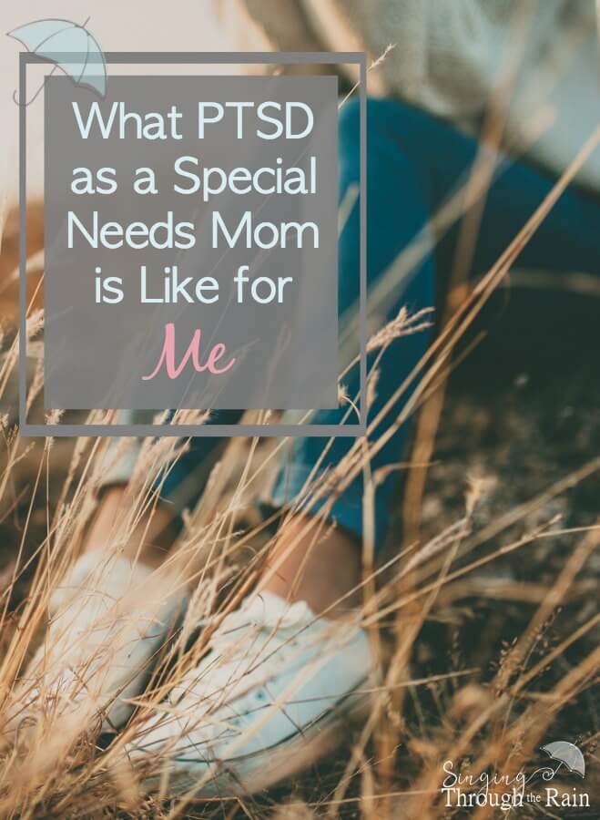 What PTSD as a Special Needs Mom is Like for Me
