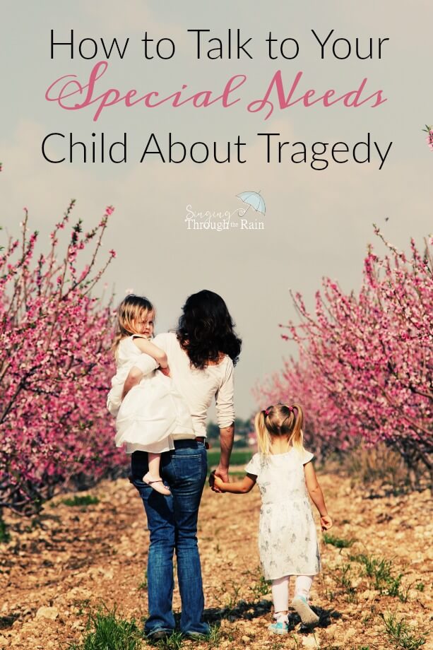 How to Talk to Your Special Needs Child About Tragedy